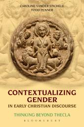 Icon image Contextualizing Gender in Early Christian Discourse: Thinking Beyond Thecla