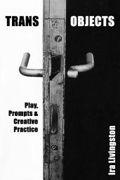 Icon image Transobjects: Play, Prompts, and Creative Practice