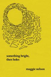 Icon image Something Bright, Then Holes: Poems