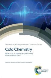 Icon image Cold Chemistry: Molecular Scattering and Reactivity Near Absolute Zero