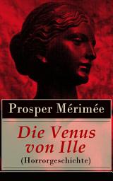 Icon image Die Venus von Ille (Horrorgeschichte): Eine fantastische Gruselgeschichte