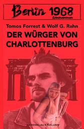 Icon image Berlin 1968: Der Würger von Charlottenburg