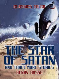 Icon image The Star of Satan and three more stories: Restored Classics to Go Edition