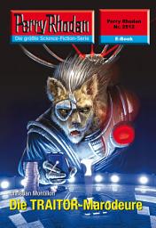 Icon image Perry Rhodan 2512: Die TRAITOR-Marodeure: Perry Rhodan-Zyklus "Stardust"