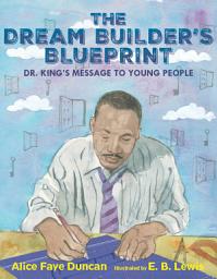 Icon image The Dream Builder's Blueprint: Dr. King's Message to Young People