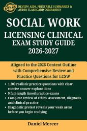Icon image SOCIAL WORK LICENSING CLINICAL EXAM STUDY GUIDE 2026 – 2027: Aligned to the 2026 Content Outline with Comprehensive Review and Practice Questions for LCSW