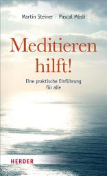 Icon image Meditieren hilft!: Eine praktische Einführung für alle