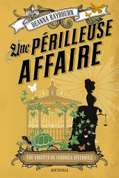 Icon image Une enquête de Veronica Speedwell, T2 : Une périlleuse affaire