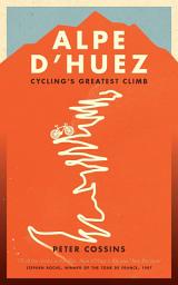 Icon image Alpe d'Huez: The Story of Pro Cycling's Greatest Climb