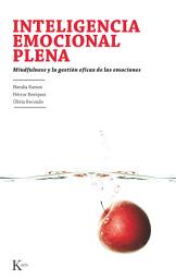 Icon image Inteligencia emocional plena: Mindfulness y la gestión eficaz de las emociones