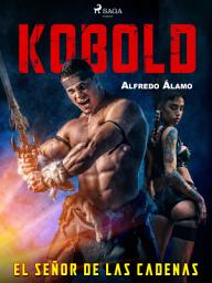 Icon image Kobold. El señor de las cadenas: Volumen 1