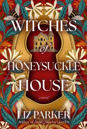 Icon image Witches of Honeysuckle House: A Novel