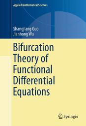 Icon image Applied Mathematical Sciences: Bifurcation Theory of Functional Differential Equations