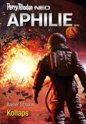 Icon image Perry Rhodan Neo 319: Kollaps: Staffel: Aphilie