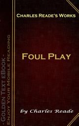 Icon image Foul Play: Charles Reade's Works