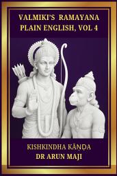 Icon image VALMIKI’S RAMAYANA: PLAIN ENGLISH, VOL 4