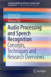Icon image Audio Processing and Speech Recognition: Concepts, Techniques and Research Overviews