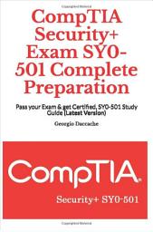 Icon image CompTIA Security+ Exam SY0-501 Complete Preparation: Pass your Exam & get Certified, SY0-501 Study Guide (Latest Version)