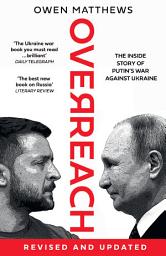 Icon image Overreach: The Inside Story of Putin’s War Against Ukraine