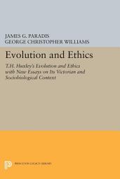 Icon image Evolution and Ethics: T.H. Huxley's Evolution and Ethics with New Essays on Its Victorian and Sociobiological Context