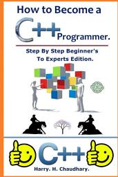 Icon image How to Become a C++ Programmer :: Step By Step Beginner's To Experts Edition.