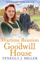 Icon image A Wartime Reunion at Goodwill House: A historical saga from Fenella J Miller