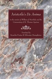 Icon image Aristotle's De Anima: in the version of William of Moerbeke and the Commentary of St. Thomas Aquinas
