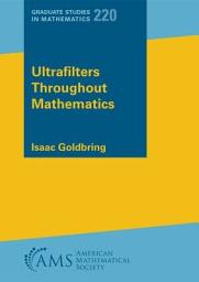Icon image Ultrafilters Throughout Mathematics