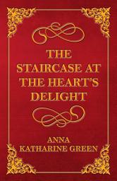 Icon image The Staircase at the Heart's Delight