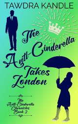 Icon image The Anti-Cinderella Takes London
