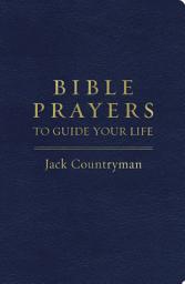 Icon image Bible Prayers to Guide Your Life: Drawing Closer to God Through Prayer