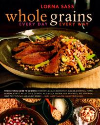 Icon image Whole Grains Every Day, Every Way: A Cookbook