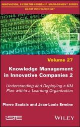 Icon image Knowledge Management in Innovative Companies 2: Understanding and Deploying a KM Plan within a Learning Organization
