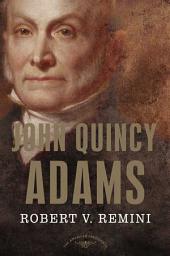 Icon image John Quincy Adams: The American Presidents Series: The 6th President, 1825-1829