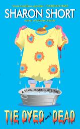 Icon image Tie Dyed and Dead: A Stain-busting Mystery