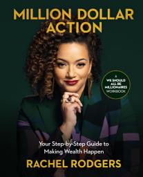 Icon image Million Dollar Action: Your Step-by-Step Guide to Making Wealth Happen