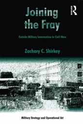 Icon image Joining the Fray: Outside Military Intervention in Civil Wars