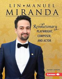 Icon image Lin-Manuel Miranda: Revolutionary Playwright, Composer, and Actor