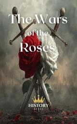 Icon image The Wars of the Roses: 1455-1487
