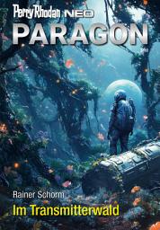 Icon image Perry Rhodan Neo 342: Im Transmitterwald: Staffel: Paragon