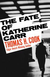 Icon image The Fate of Katherine Carr