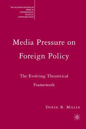 Icon image Media Pressure on Foreign Policy: The Evolving Theoretical Framework