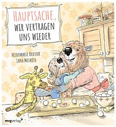 Icon image Hauptsache, wir vertragen uns wieder: Empathisches Bilderbuch über Wut und Versöhnung für Kinder ab 3 Jahren