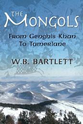 Icon image The Mongols: From Genghis Khan to Tamerlane