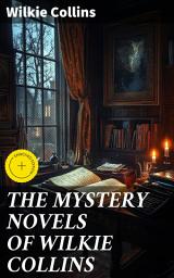 Icon image THE MYSTERY NOVELS OF WILKIE COLLINS: Enriched edition. Thriller Classics: The Woman in White, No Name, Armadale, The Moonstone, The Haunted Hotel...