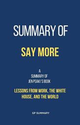 Icon image Summary of Say More by Jen Psaki: Lessons from Work, the White House, and the World