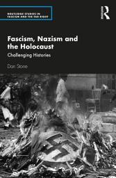 Icon image Fascism, Nazism and the Holocaust: Challenging Histories