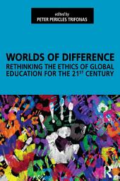 Icon image Worlds of Difference: Rethinking the Ethics of Global Education for the 21st Century