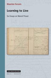 Icon image Learning to Live: Six Essays on Marcel Proust