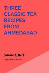 Icon image Three Classic Tea Recipes from Ahmedabad
